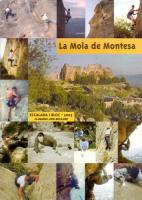 La Mola de Montesa. Escalada i Bloc. 2003 La Mola de Montesa. Escalada i Bloc. 2003 - Destacado: Croquis sobre fotografías en color. Idioma: català, castellano, inglés. Formato: revista A4.