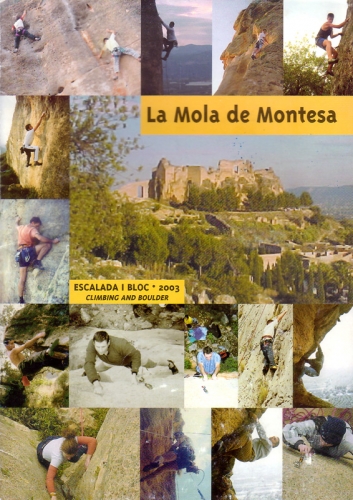 La Mola de Montesa. Escalada i Bloc. 2003 - Destacado: Croquis sobre fotografías en color. Idioma: català, castellano, inglés. Formato: revista A4.