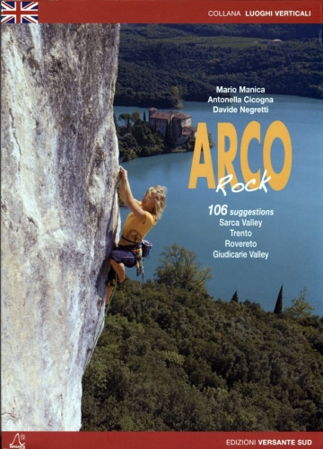 Arco Rock - Guía de escalada de Arco. Cuenta con 116 zonas de escalada distribuidas entre el valle de Sarca, Trento, Rovereto y el valle de Giudicarie. Escrita en inglés, esta guía muestra sus reseñas sobre dibujos que en algunos casos son demasiado sintéticos.